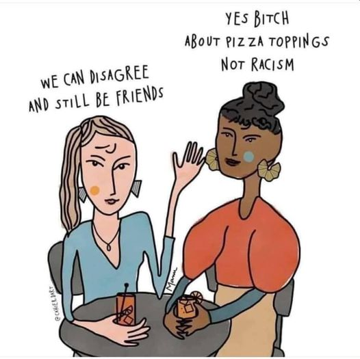 We can agree to disagree, but racism is non-negotiable.