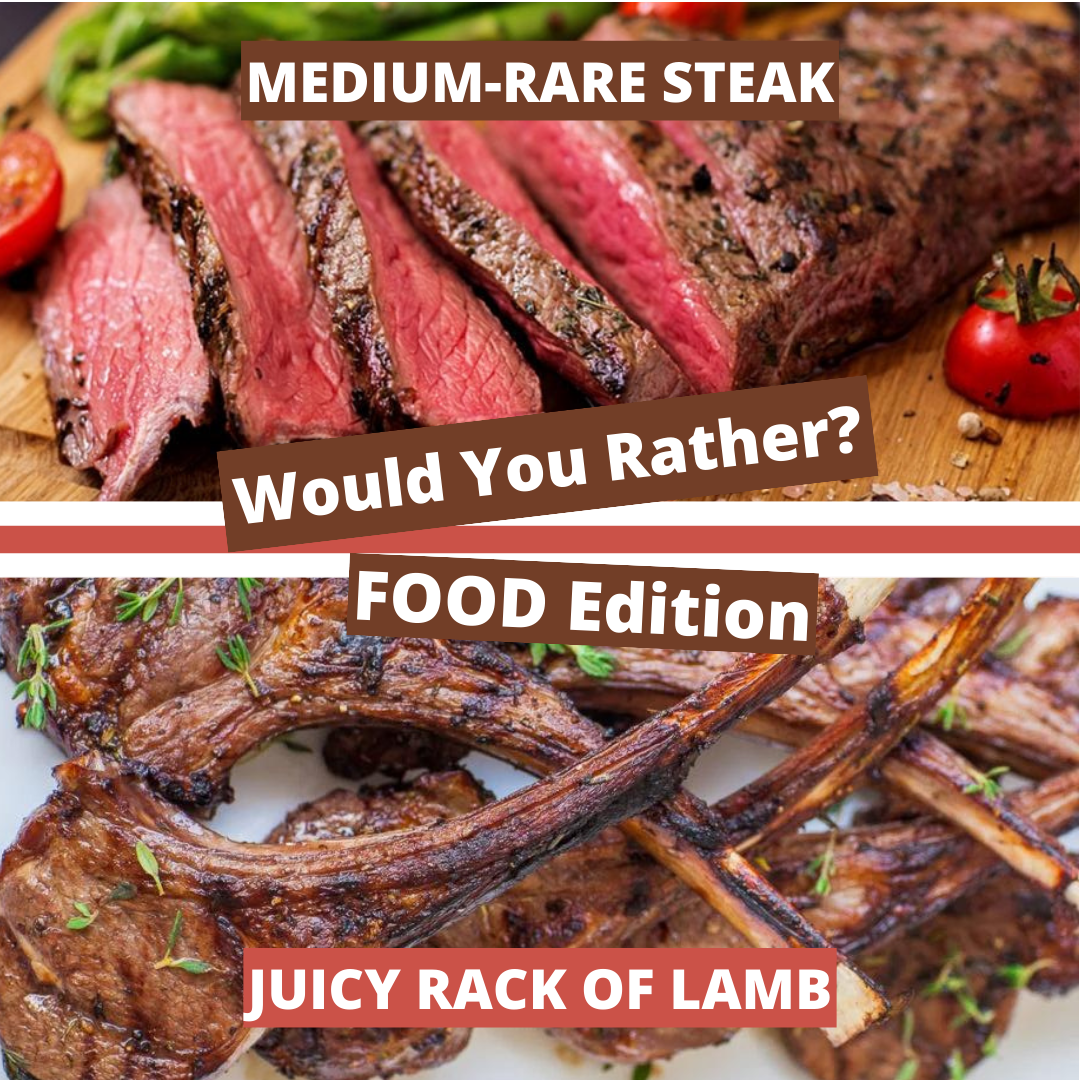 Would You Rather: Savoring Medium-Rare Steak or Juicy Rack of Lamb?