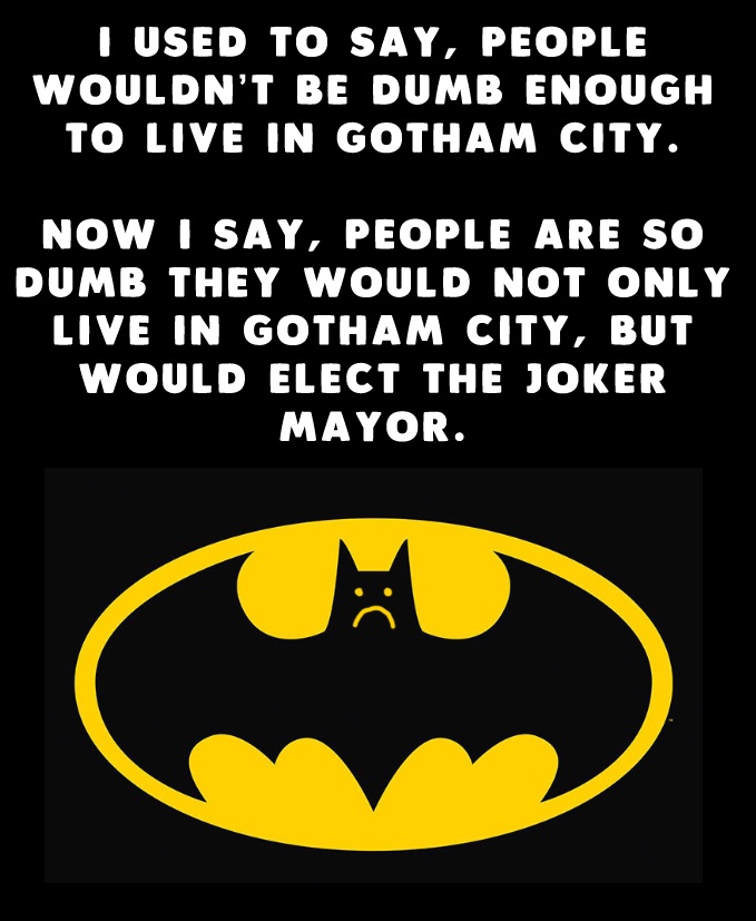 At least Gotham has its own hero to rely on...
