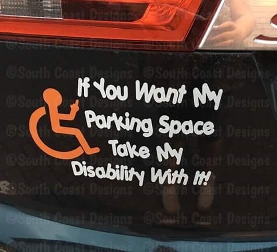 If You Want My Parking Spot, You Can Take My Disability Too