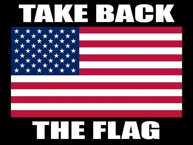 It's Time to Reclaim Our Flag!