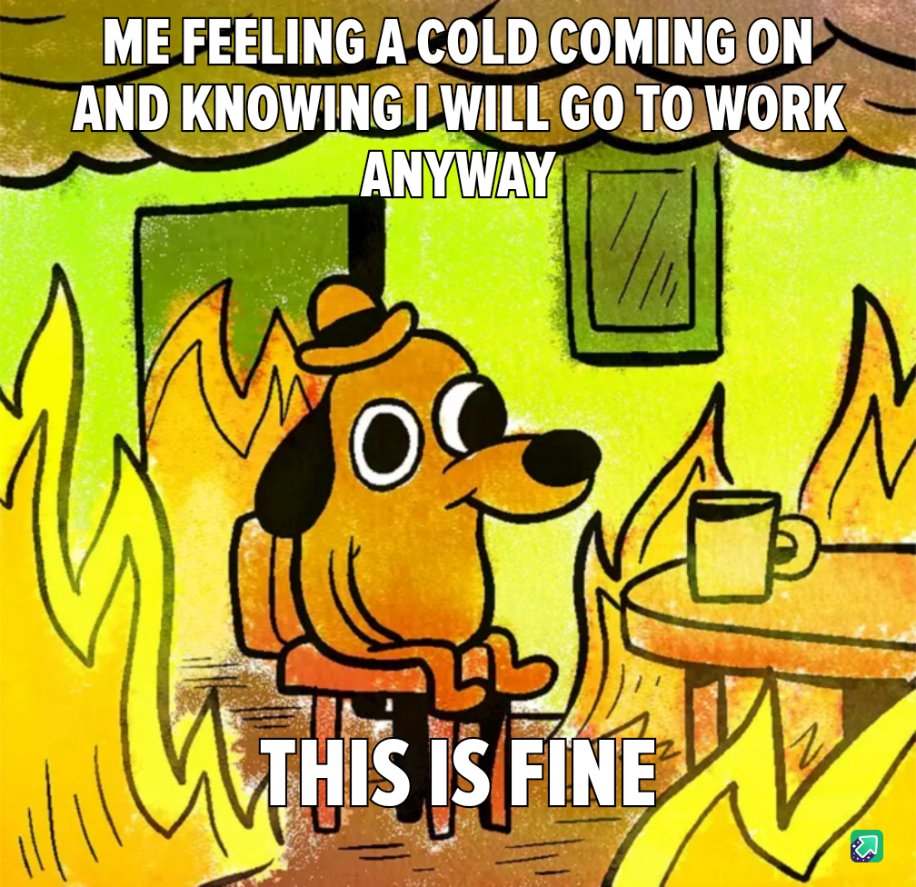That unmistakable 'pre-cold' feeling, am I right?