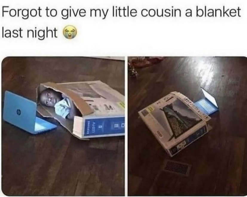 That moment you forget to give your little cousin a blanket