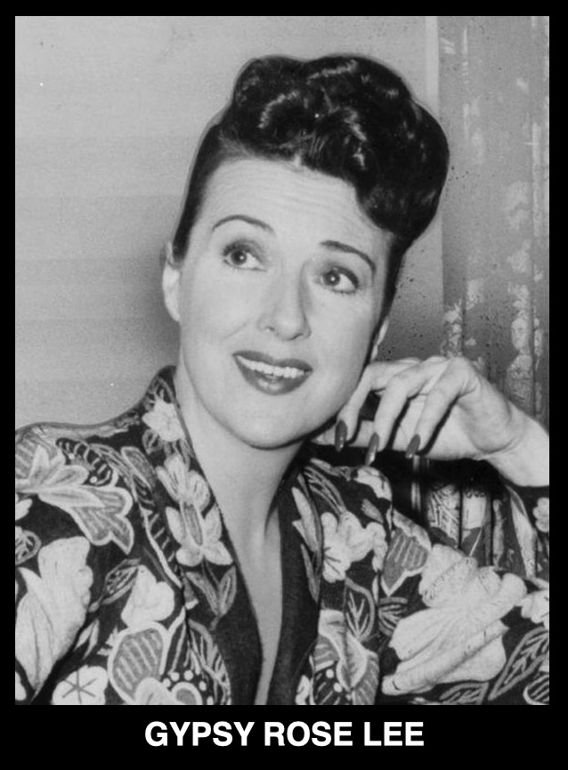 Gypsy Rose Lee: A masterclass in wit and intelligence.