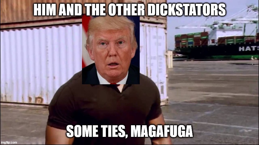 He has a peculiar fondness for dicktatorships.