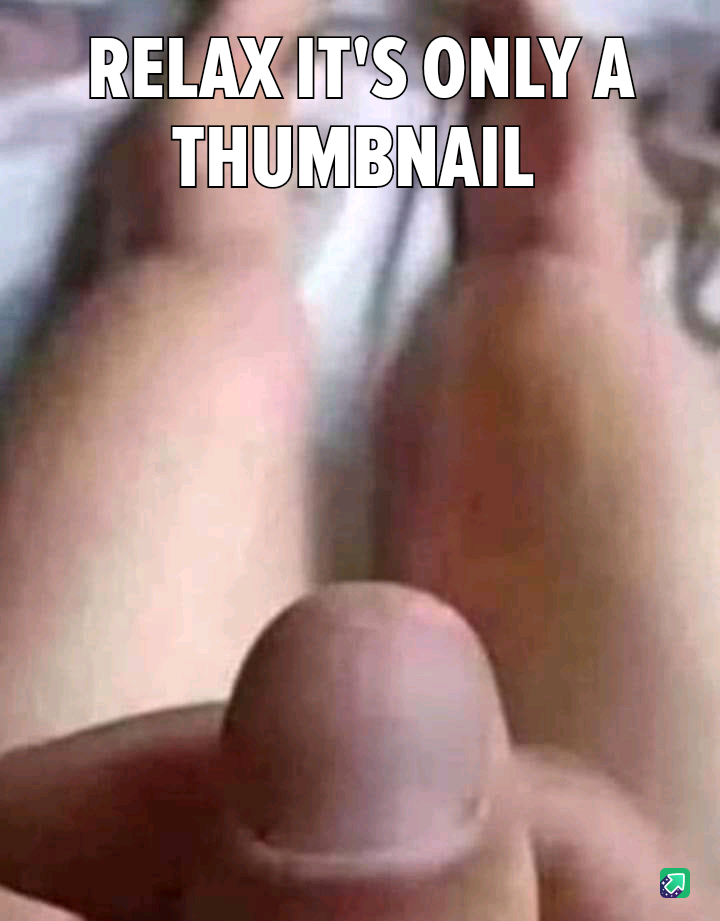 Don't Worry, It's Just a Thumbnail