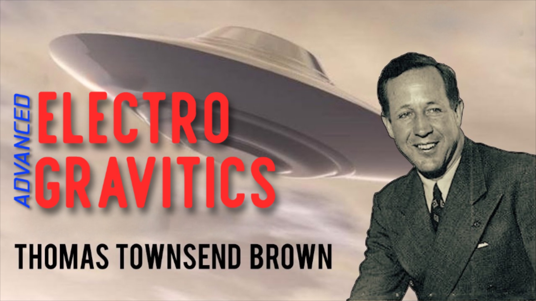 Exploring Advanced Electrogravitics with Thomas Townsend Brown