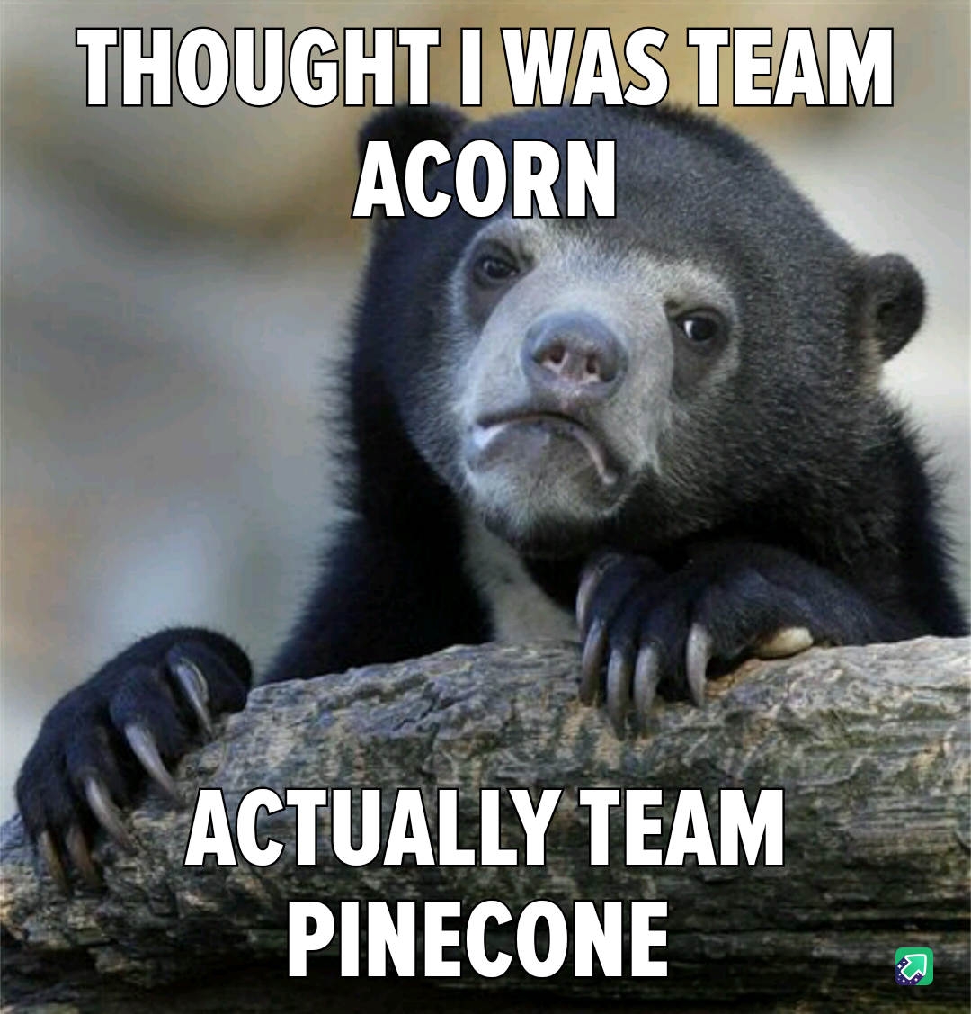 Shame on you Acorns for letting me down!