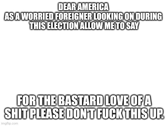 Even If It's Not My Government, I'm Still Worried