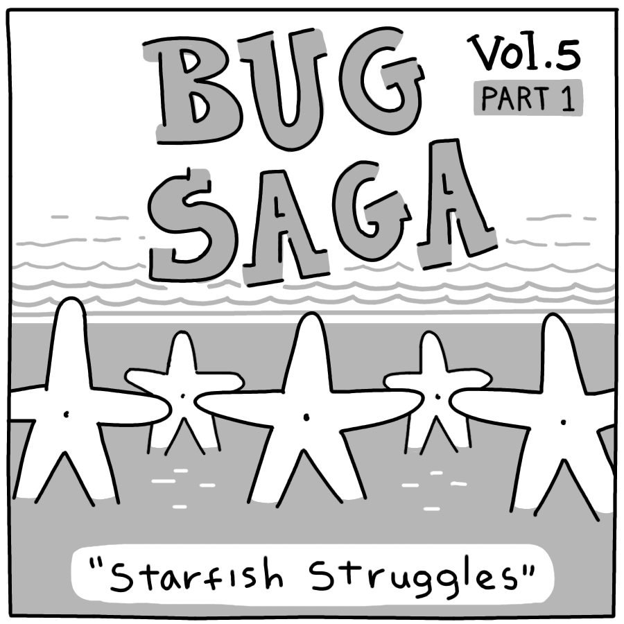 Bug Saga Vol. 5: Part 1 - The Struggles of a Starfish