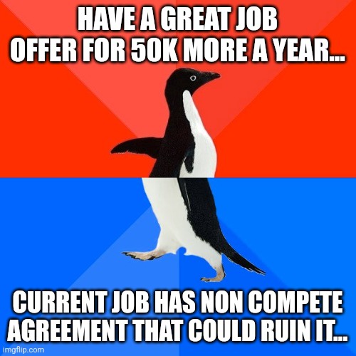 Ugh, the Frustration of a Non-Compete Agreement!