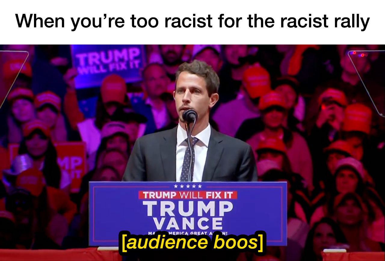 When your racism exceeds even MAGA standards