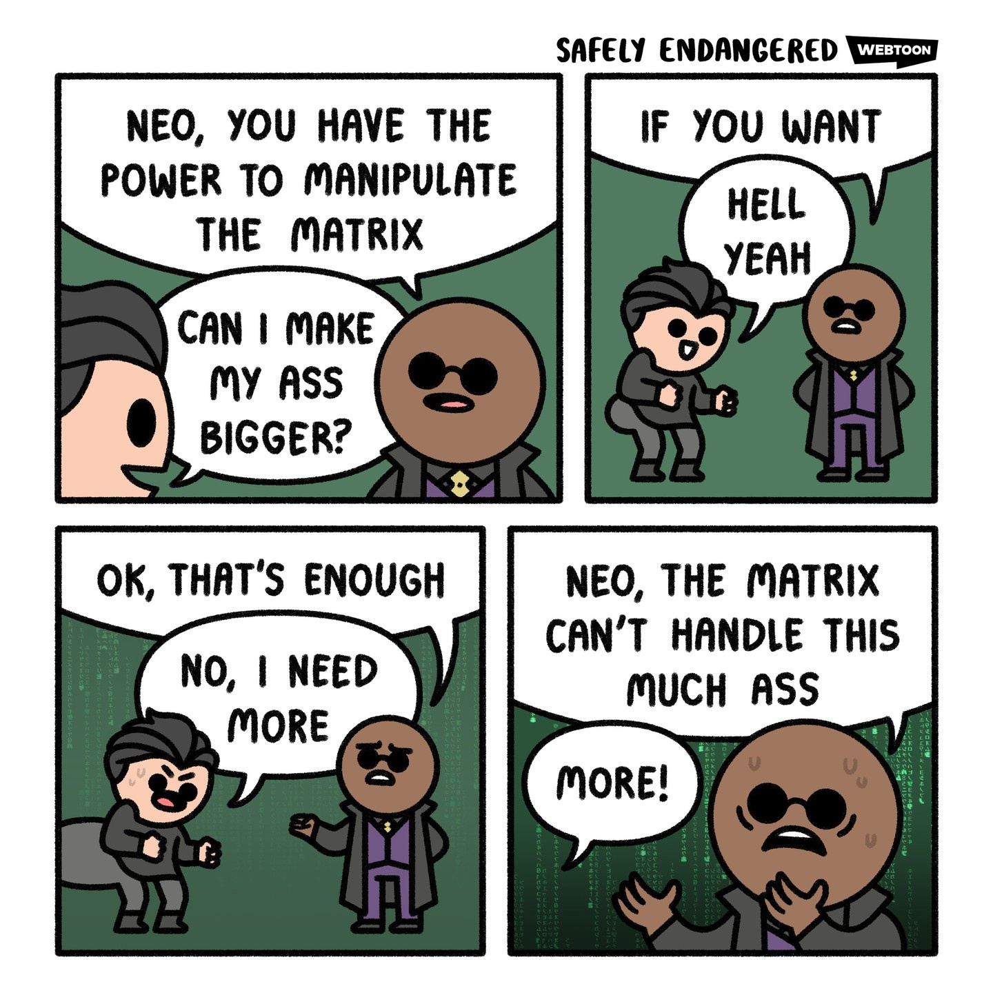 The agents will know he's coming by the sound of his cheeks clapping!