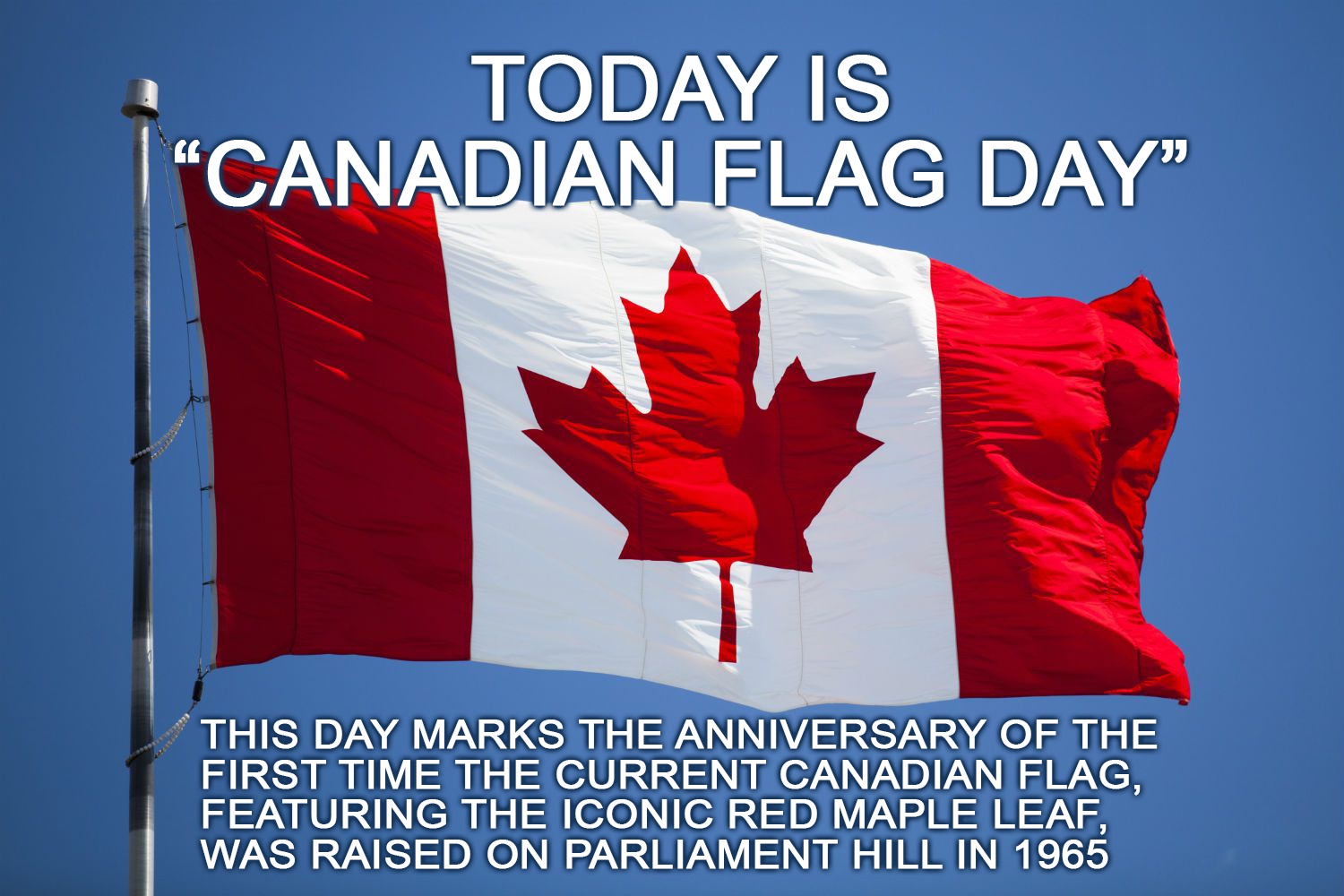 Hey Canada, Celebrate Canadian Flag Day with Pride!