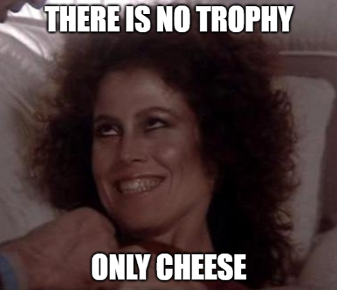 When you realize people are posting for a trophy that doesn't even exist.