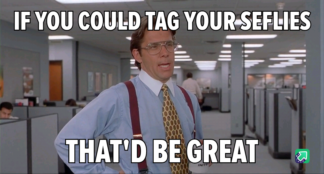 Don't Forget to Tag Your Selfies!