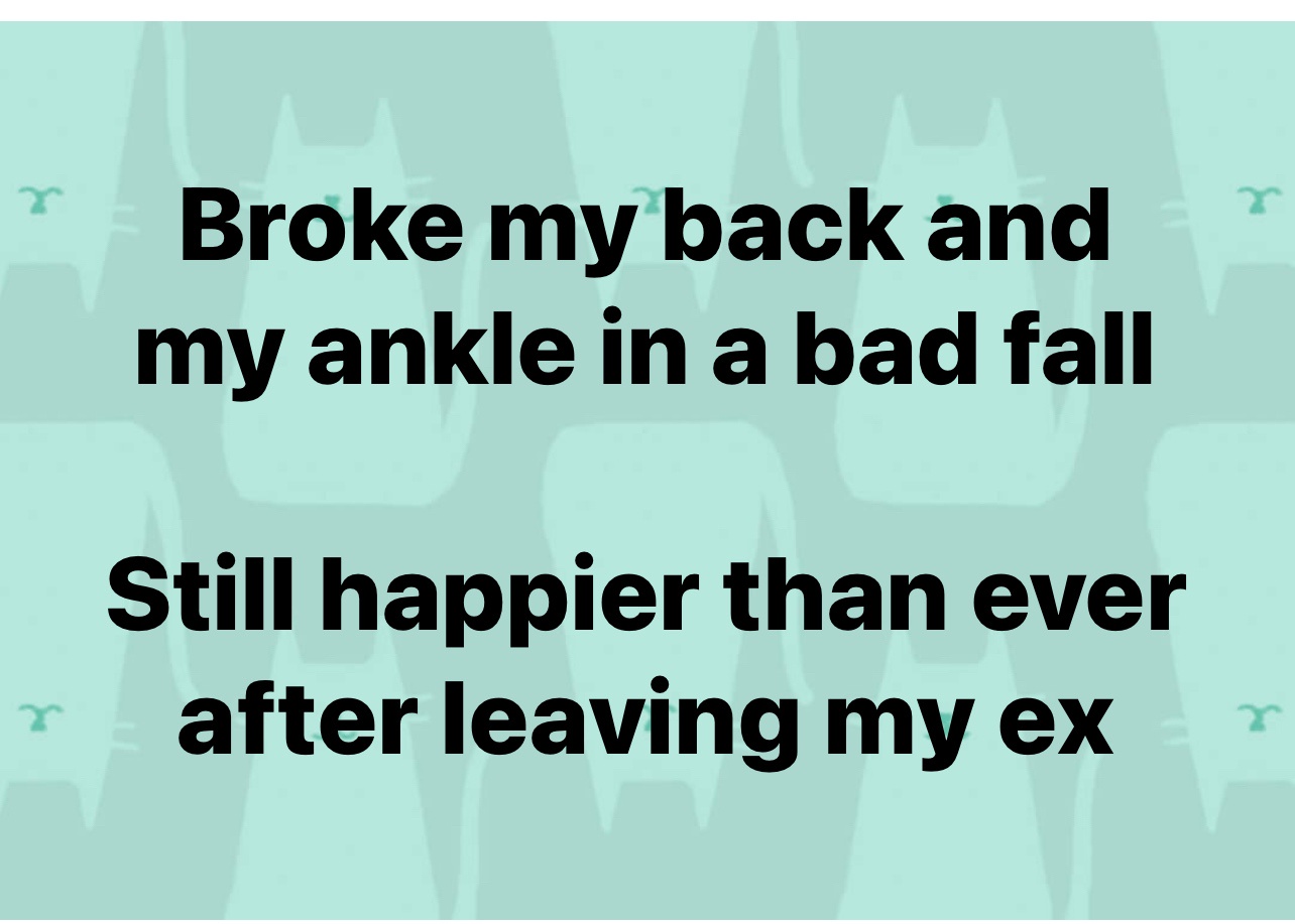 Defying the Odds: Broken Back and Foot, Yet Happier Than Ever!