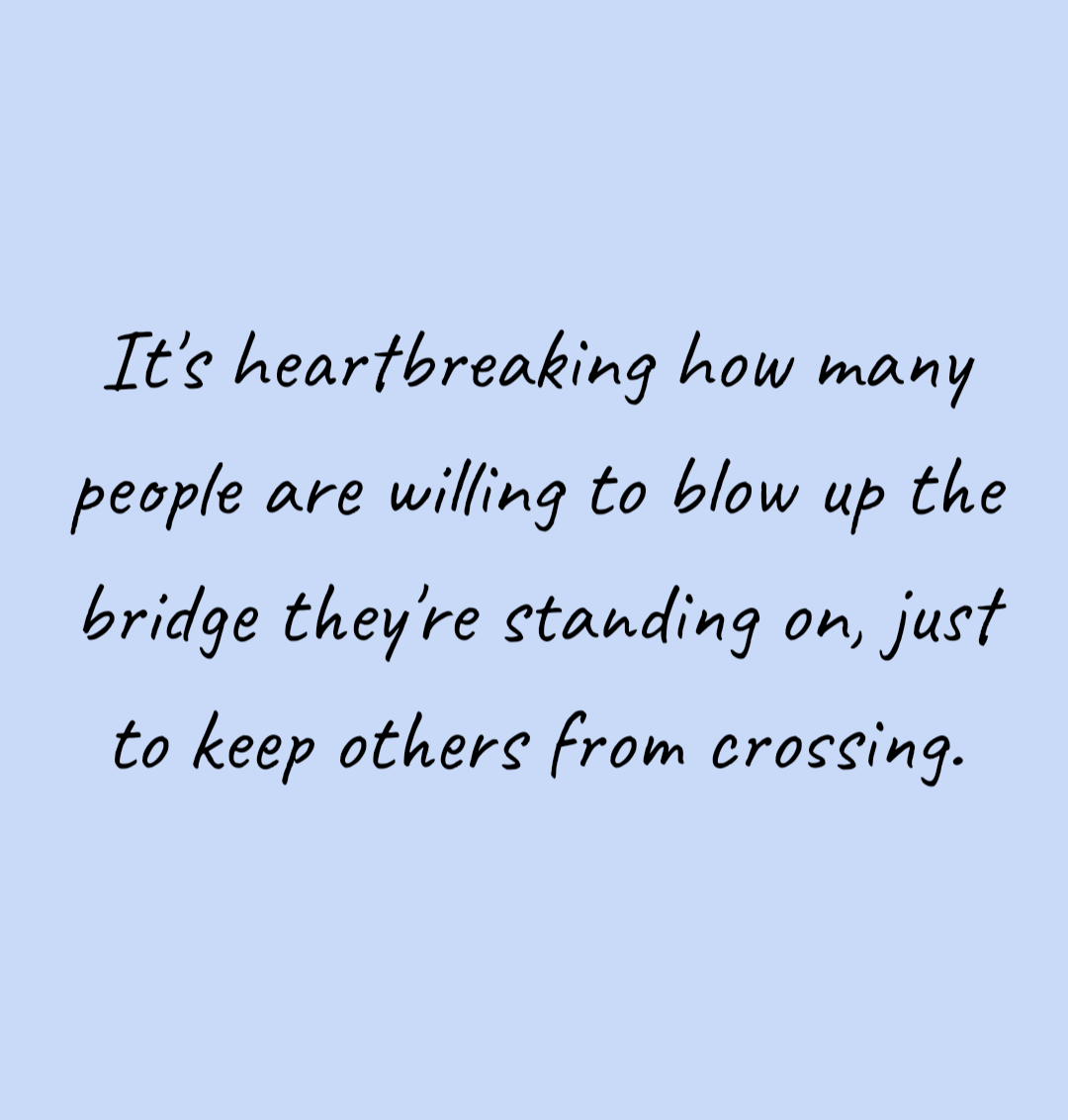 You won't break my spirit; I will continue to choose kindness.