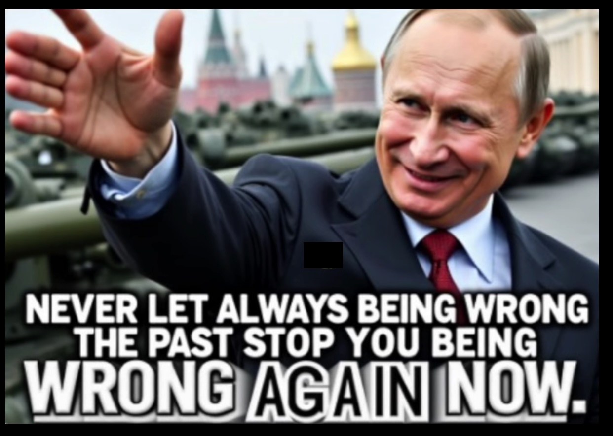 In Every Situation, Putin is Always Wrong