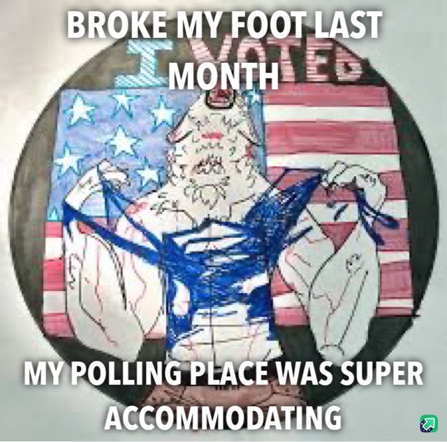 My Left Foot May Be Out of Commission, But My Vote Is Strong!