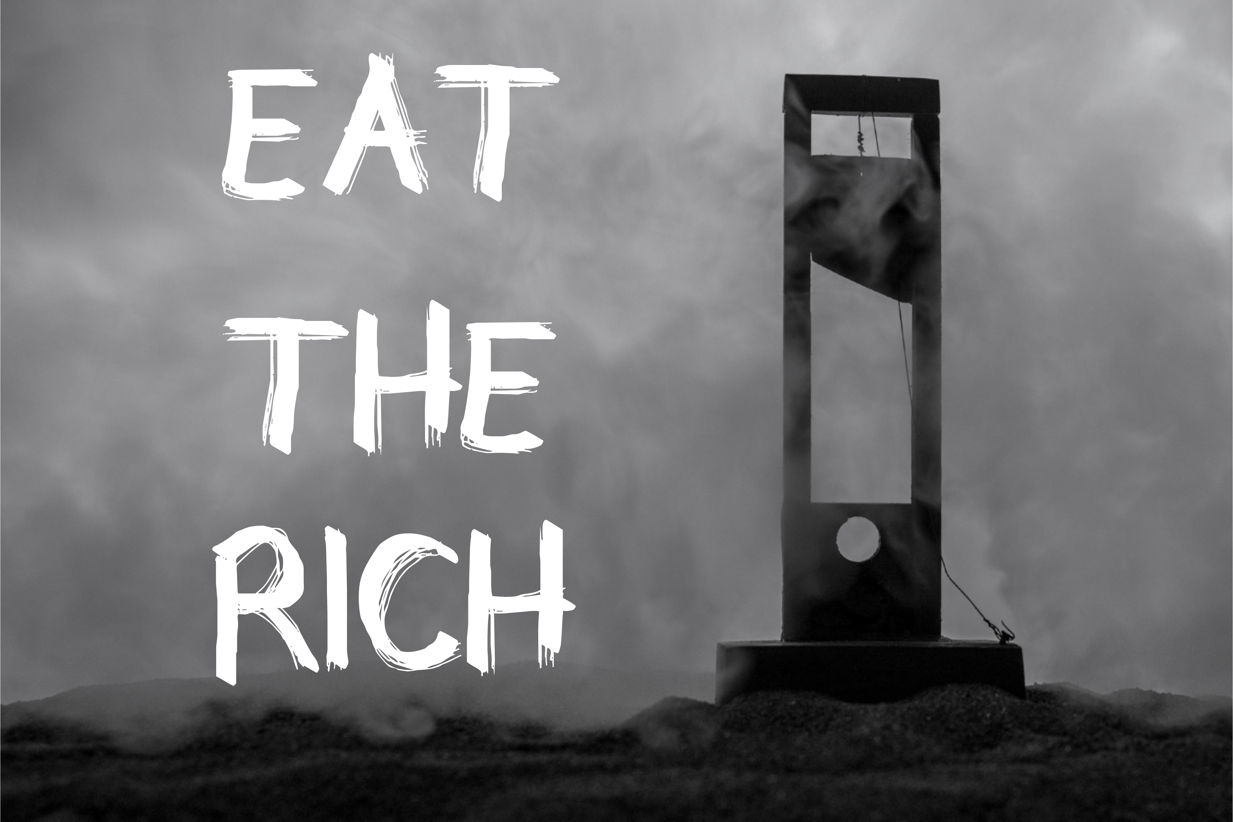 Time to Eat the Rich!