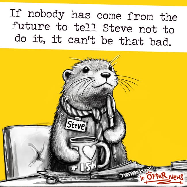 Steve, Listen Up: Time is Running Out Before I Have to Leave...