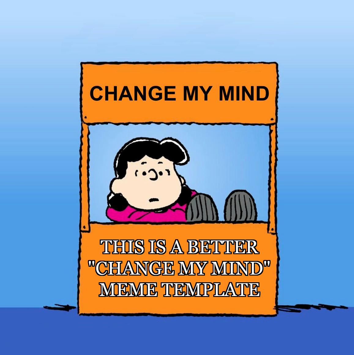 For Those Seeking a Fresh Take on the 'Change My Mind' Meme Template