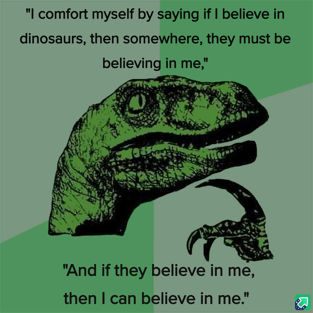 Embrace the Belief in Dinosaurs!