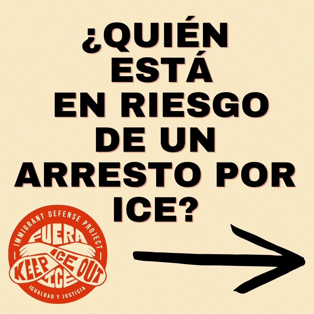 ¿QUIÉN ESTÁ EN PELIGRO DE UN ARRESTO POR ICE?