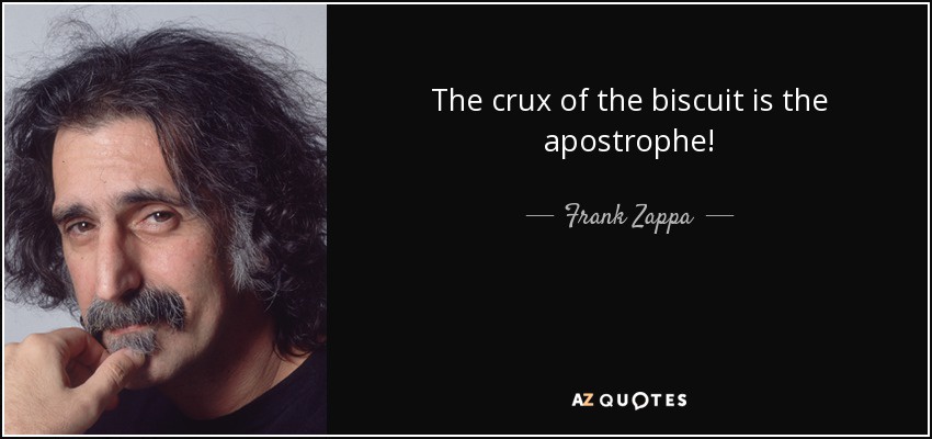 The Essence of the Biscuit: A Quirky Quote by Frank Zappa