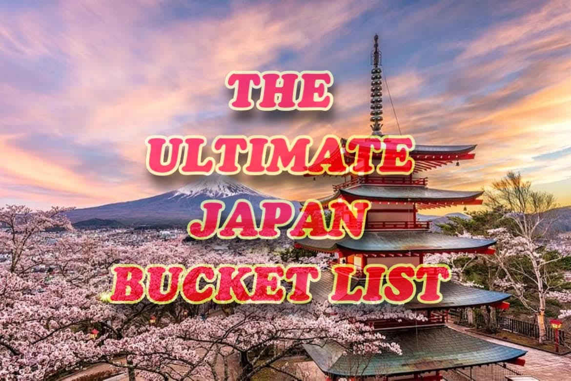 Your Ultimate Bucket List for Japan Awaits!