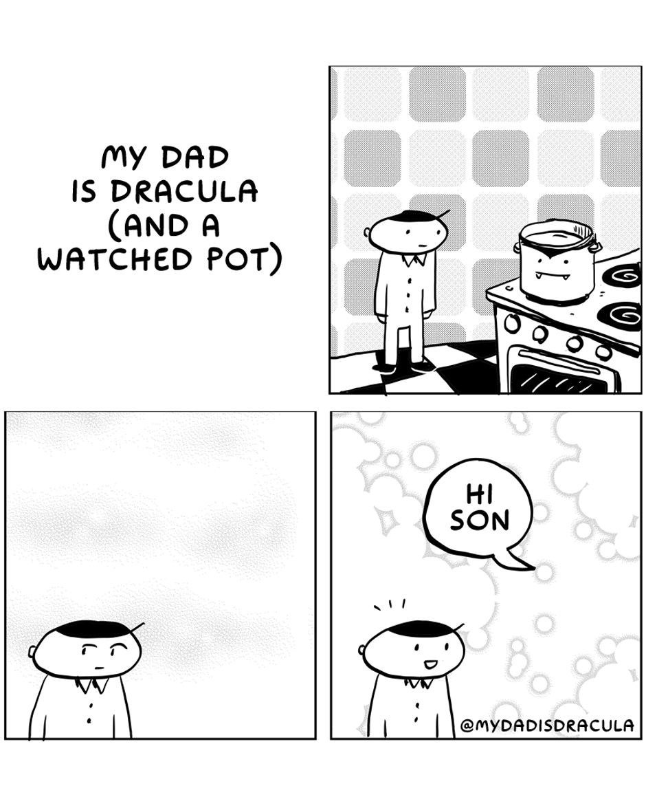 My Dad: The Dracula Who Can't Stop Watching the Pot