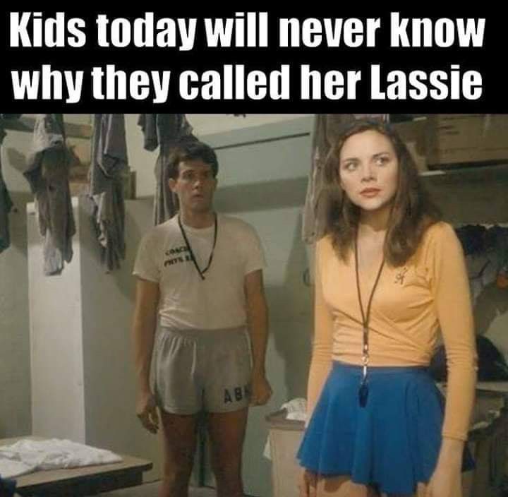 My ex had a funny way of calling me Lassie.