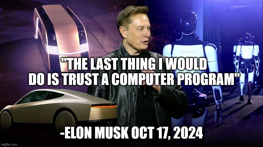 Elon Musk's Warning: Why Trusting a Computer Program is the Last Thing You Should Do