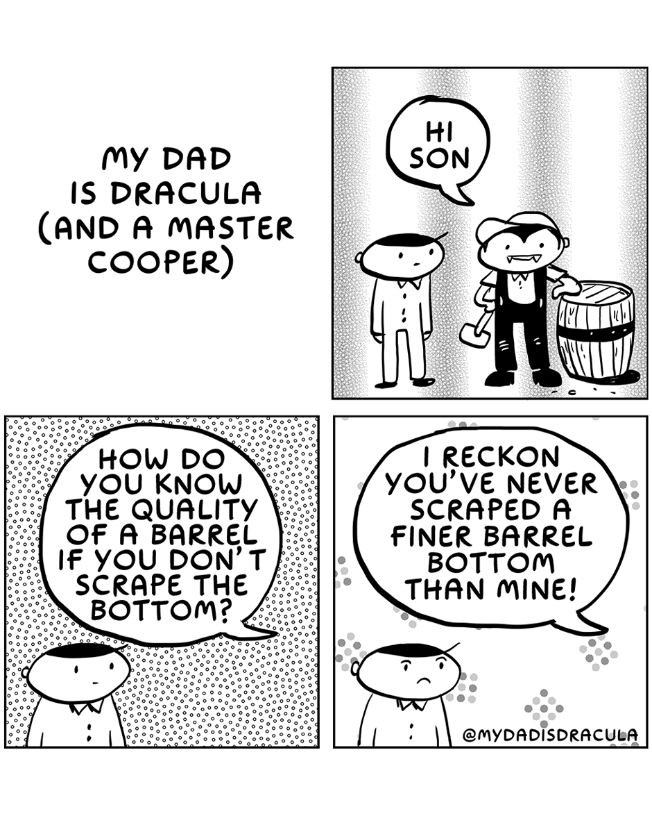 Meet my dad: he's Dracula and a master cooper all rolled into one!