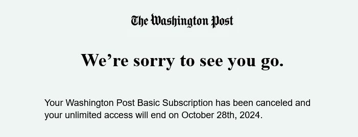 Don't forget to cancel your Washington Post subscription!
